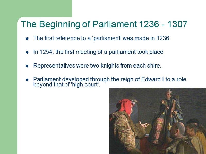 The Beginning of Parliament 1236 - 1307 The first reference to a 'parliament' was